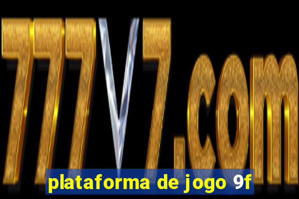 plataforma de jogo 9f